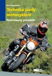 Technika jazdy motocyklem. Ilustrowany poradnik - René Degelmann