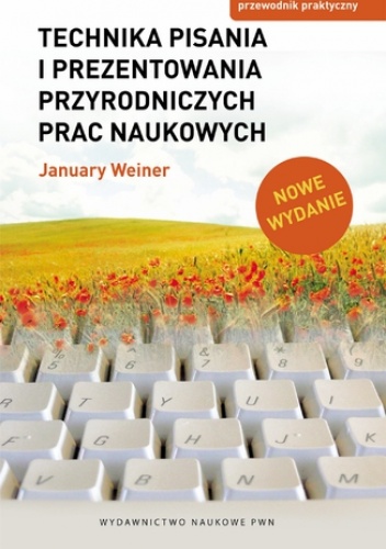 Technika pisania i prezentowania przyrodniczych prac naukowych. Przewodnik praktyczny - January Weiner