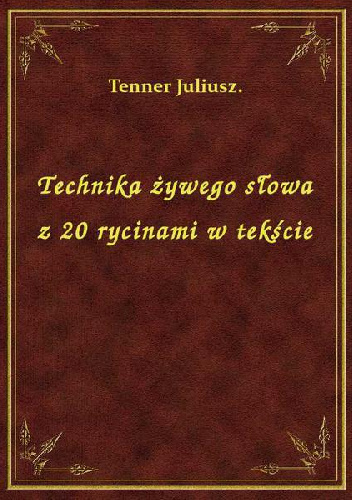 Technika żywego słowa - Juliusz Tenner