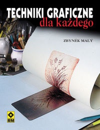 Techniki graficzne dla każdego - Zbynek Maly
