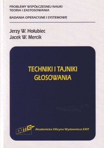 Techniki i tajniki głosowania - Jerzy W. Hołubiec, Jacek W. Mercik