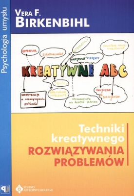 Techniki kreatywnego rozwiązywania problemów - Vera F. Birkenbihl