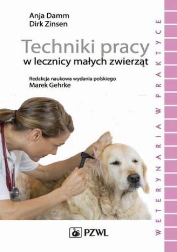 Techniki pracy w lecznicy małych zwierząt - Zinsen Dirk, Damm Anja