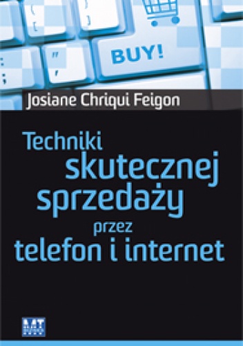 Techniki skutecznej sprzedaży przez telefon i internet - Josiane Chriqui Feigon