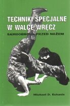 Techniki specjalne w walce wręcz. Samoobrona przed nożem - Michael D. Echanis