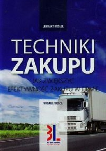 Techniki zakupu. Jak zwiększyć efektywność zakupu w firmie. Wydanie 3 - Lennart Rosell