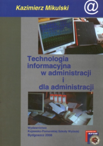 Technologia informacyjna w administracji i dla administracji - Kazimierz Mikulski