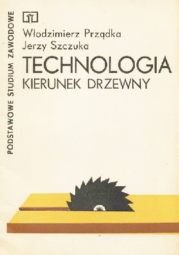 Technologia. Kierunek drzewny - Włodzimierz Prządka, Jerzy Szczuka