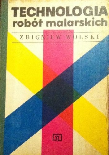 Technologia robót malarskich - Zbigniew Wolski