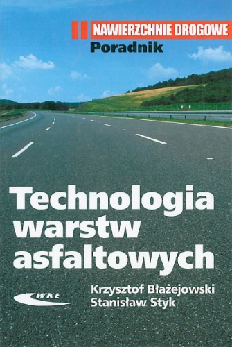 Technologia warstw asfaltowych - Krzysztof Błażejowski, Stanisław Styk