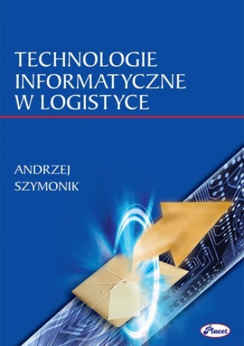 Technologie informatyczne w logistyce - Andrzej Szymonik
