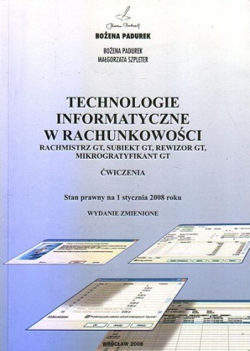 Technologie informatyczne w rachunkowości - Bożena Padurek, Małgorzata Szpleter
