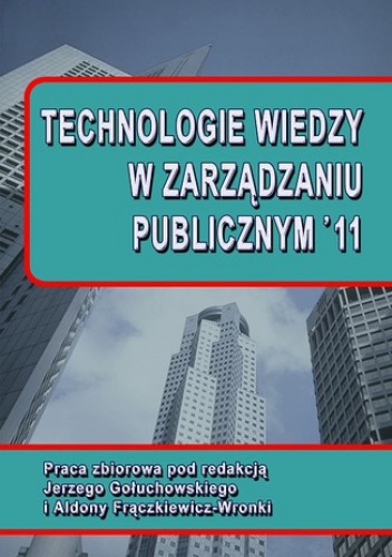 Technologie wiedzy w zarządzaniu publicznym 11 - Aldona Frączkiewicz-Wronka, Jerzy Gołuchowski