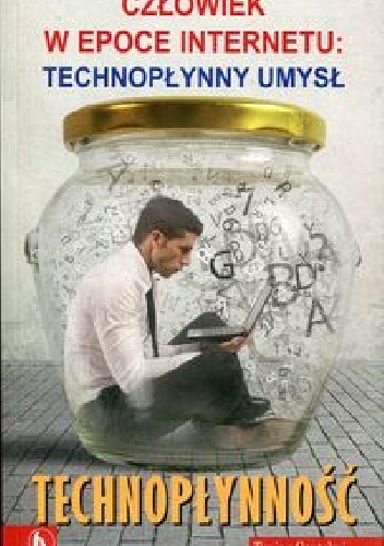 Technopłynność. Człowiek w epoce Internetu: Technopłynny umysł - Tonino Cantelmi