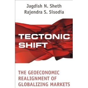 Tectonic Shift: The Geoeconomic Realignment of Globalizing Markets - Jagdish N. Seth, Rajendra S. Sisodia