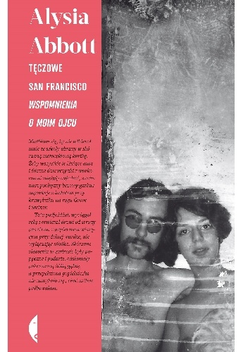 Tęczowe San Francisco. Wspomnienia o moim ojcu - Alysia Abbott