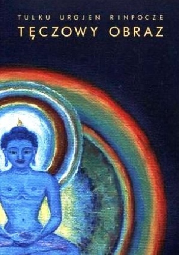 Tęczowy obraz - Tulku Urgjen Rinpocze