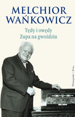Tędy i owędy. Zupa na gwoździu - Melchior Wańkowicz