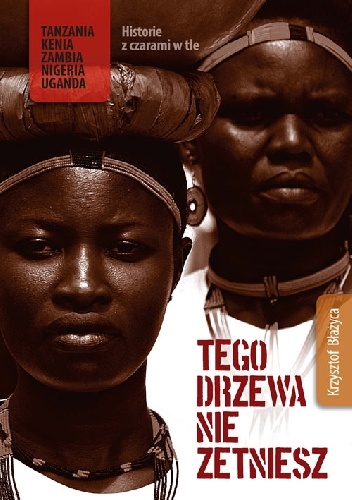 Tego drzewa nie zetniesz - Krzysztof Błażyca