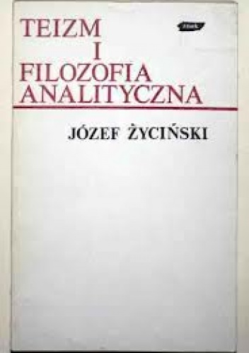 Teizm i filozofia analityczna, t. 1 - Józef Życiński