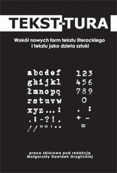 Tekst-tura. Wokół nowych form tekstu literackiego i tekstu jako dzieła sztuki