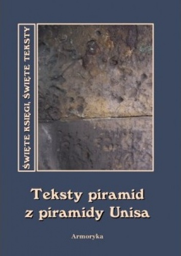 Teksty piramid z piramidy Unisa - autor nieznany