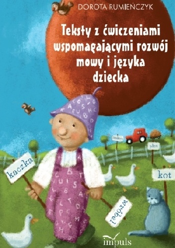 Teksty z ćwiczeniami wspomagającymi rozwój mowy i języka dziecka - Dorota Rumieńczyk