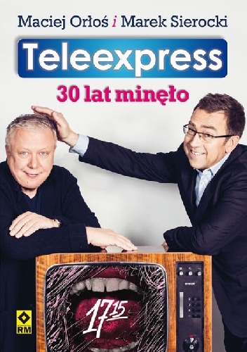 Teleexpress. 30 lat minęło - Marek Sierocki, Maciej Orłoś