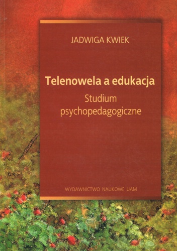 Telenowela a edukacja. Studium psychopedagogiczne - Jadwiga Kwiek