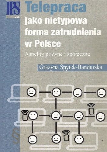 Telepraca jako nietypowa forma zatrudnienia w Polsce Aspekty prawne i społeczne - Grażyna Spytek-Bandurska