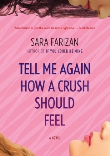 Tell Me Again How a Crush Should Feel - Sara Farizan