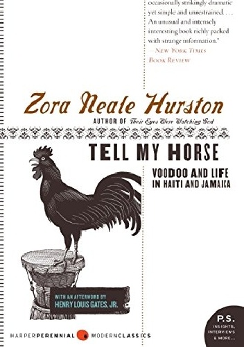 Tell My Horse: Voodoo and Life in Haiti and Jamaica - Zora Neale Hurston