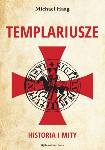 Templariusze. Historia i mity - Michael Haag