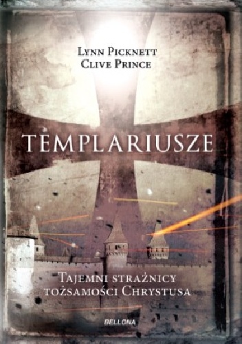 Templariusze. Tajemni strażnicy tożsamości Chrystusa - Lynn Picknett,  Clive Prince