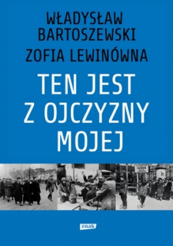 Ten jest z ojczyzny mojej. Polacy z pomocą Żydom 1939–1945 - Władysław Bartoszewski, Zofia Lewinówna
