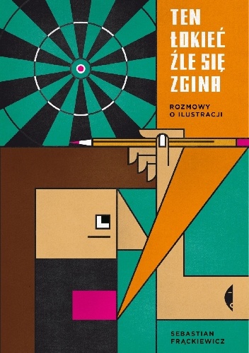 Ten łokieć źle się zgina. Rozmowy o ilustracji - Sebastian Frąckiewicz