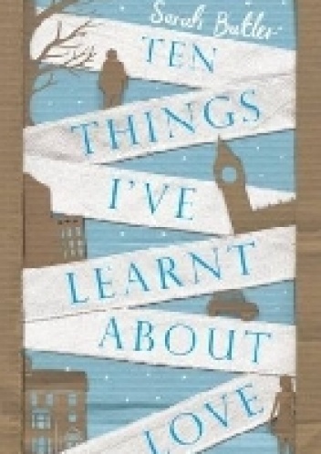 Ten Things I've Learnt About Love - Sarah Butler