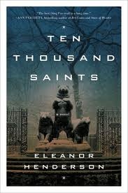 Ten thousand saints - Eleanor Henderson