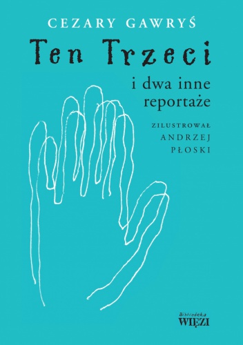 Ten Trzeci i dwa inne reportaże - Cezary Gawryś