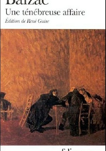 Ténébreuse affaire - Honoré de Balzac