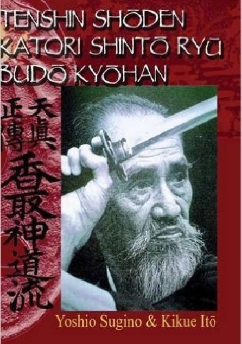 Tenshin Shōden Katori Shintō-ryū Budō Kyōhan - Yoshio Sugino, Kikue Itō