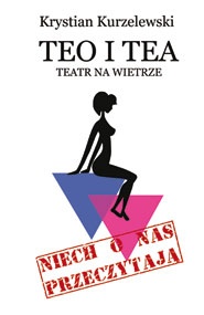 Teo i Tea. Teatr na wietrze - Krystian Kurzelewski