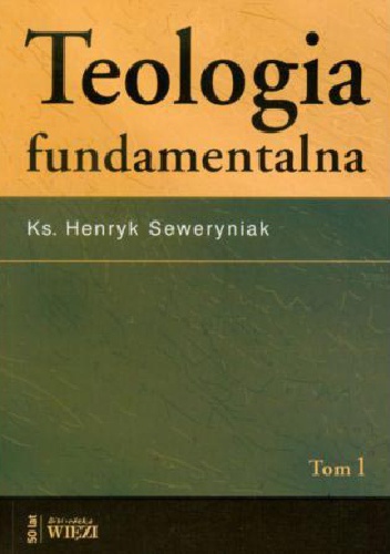 Teologia fundamentalna - Henryk Seweryniak