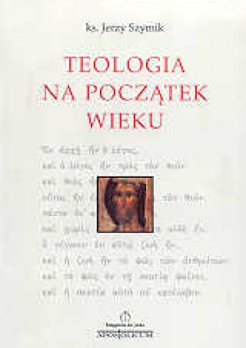 Teologia na początek wieku - Jerzy Szymik