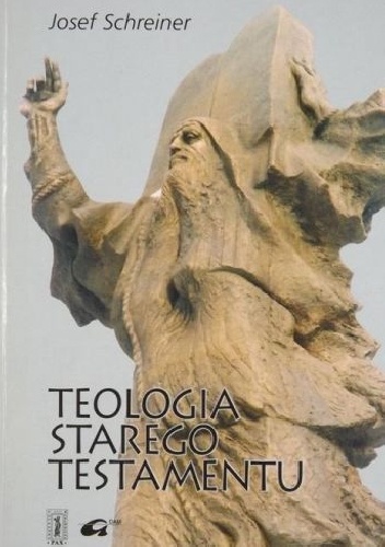Teologia Starego Testamentu - Josef Schreiner