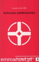Teologia Wędrowania - Anselm Grün OSB