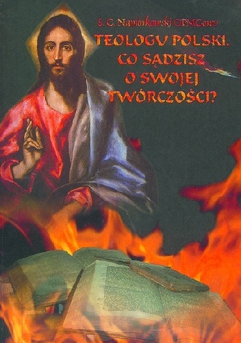 Teologu polski, co sądzisz o swojej twórczości? - Stanisław Celestyn Napiórkowski