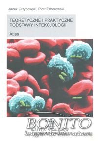 Teoretyczne i praktyczne podstawy infekcjologii Atlas - Piotr Zabrowski, Jacek Grzybowski
