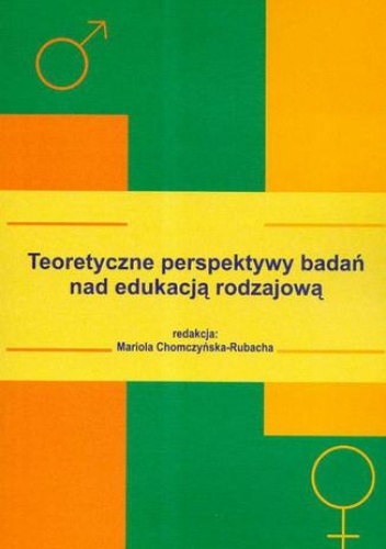 Teoretyczne perspektywy badań nad edukacją rodzajową - Mariola Chomczyńska-Rubacha