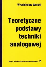 Teoretyczne podstawy techniki analogowej - Włodzimierz Wolski